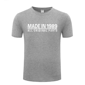 Smešno Narejen Leta 1989 So Vsi Originalni Deli Bombaž Majica Za Rojstni Dan Moške O-Vratu Poletje Kratek Rokav Tshirts Po Meri Vrhovi Tees
